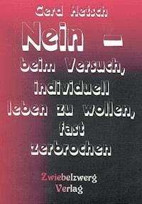 Nein - beim Versuch, individuell leben zu wollen, fast zerbrochen - Gerd Hetsch - E-Book