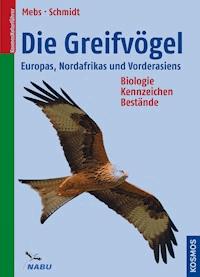 Die Greifvögel Europas, Nordafrikas, Vorderasiens - Theodor Mebs - E-Book