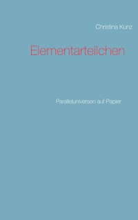 Elementarteilchen - Christina Kunz - E-Book