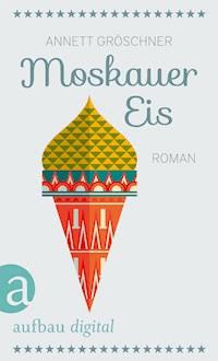 Moskauer Eis - Annett Gröschner - E-Book