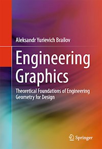 Engineering Graphics - Aleksandr Yurievich Brailov - E-Book