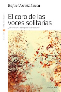 El coro de las voces solitarias - Rafael Arráiz Lucca - E-Book