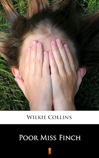 Poor Miss Finch - Wilkie Collins - E-Book