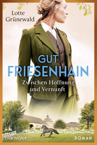 Gut Friesenhain - Zwischen Hoffnung und Vernunft - Lotte Grünewald - E-Book