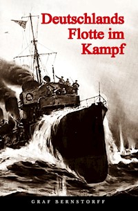 Deutschlands Flotte im Kampf - Graf Bernstorff - E-Book