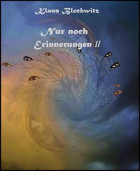 Nur noch Erinnerungen II - Klaus Blochwitz - E-Book