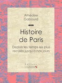 Histoire de Paris - Amédée Gabourd - E-Book