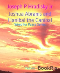 Joshua Abrams and Hanibal the Canibal - Joseph P Hradisky Jr - E-Book
