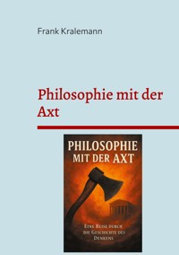 Philosophie mit der Axt - Frank Kralemann - E-Book