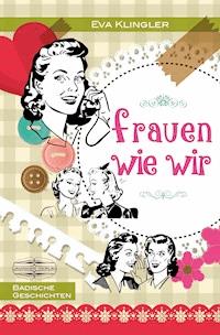 Frauen wie wir - Eva Klingler - E-Book