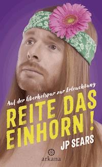 Reite das Einhorn! - JP Sears - E-Book