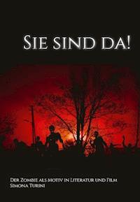 Sie sind da! Der Zombie als Motiv in Literatur und Film. - Simona Turini - E-Book