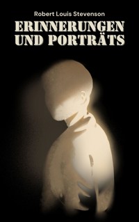 Erinnerungen und Porträts - Robert Louis Stevenson - E-Book