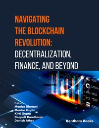 Navigating the Blockchain ,Revolution: Decentralization Finance, and Beyond - Editors: Monica Bhutani - E-Book