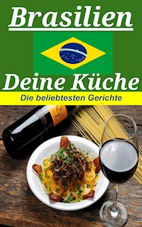 Brasilien deine Küche - Xana Santos - E-Book