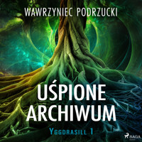 Uśpione archiwum. Yggdrasill 1 - Wawrzyniec Podrzucki - Hörbuch