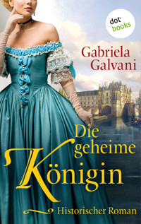 Die geheime Königin - Gabriela Galvani - E-Book