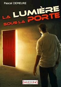 La Lumière sous la Porte - Pascal Demeure - E-Book