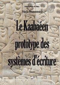 Le Kaabaéen, prototype des systèmes d'écriture - Nas E. Boutammina - E-Book