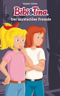 Bibi & Tina - Der mysteriöse Fremde - Stephan Gürtler - E-Book