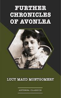 Further Chronicles of Avonlea - Lucy Maud Montgomery - E-Book