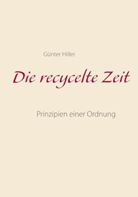 Die recycelte Zeit - Günter Hiller - E-Book