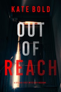 Out of Reach (A Dylan First FBI Suspense Thriller—Book One) - Kate Bold - kostenlos E-Book
