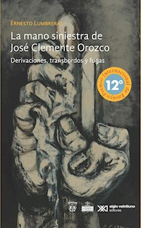 La mano siniestra de José Clemente Orozco - Ernesto Lumbreras - E-Book