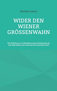Wider den Wiener Größenwahn - Theodor Lamar - E-Book