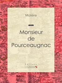 Monsieur de Pourceaugnac - Ligaran - E-Book