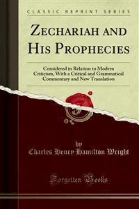 Zechariah and His Prophecies - Charles Henry Hamilton Wright - E-Book