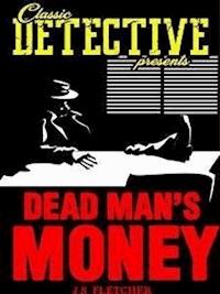 Dead Men's Money - J.S. Fletcher - E-Book