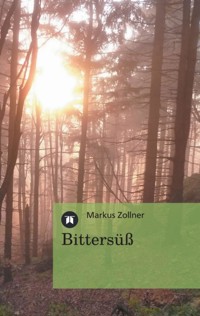 Bittersüß - 59 moderne Gedichte zum Nachsinnen und Nachspüren - Markus Zollner - E-Book