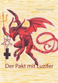 Der Pakt mit Luzifer - Manfred Haertel - E-Book