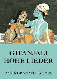 Gitanjali - Hohe Lieder - Rabindranath Tagore - E-Book
