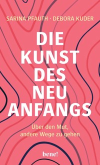 Die Kunst des Neuanfangs - Sarina Pfauth - E-Book