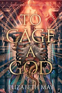 To Cage a God - Elizabeth May - E-Book