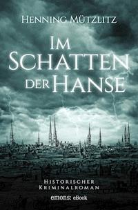 Im Schatten der Hanse - Henning Mützlitz - E-Book