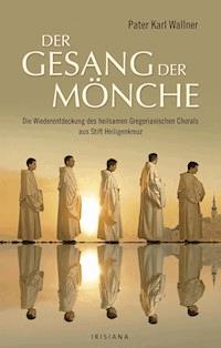 Der Gesang der Mönche - Karl Josef Wallner - E-Book