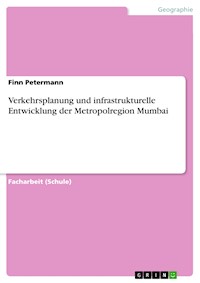 Verkehrsplanung und infrastrukturelle Entwicklung der Metropolregion Mumbai - Finn Petermann - E-Book