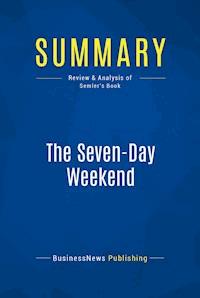 Summary: The Seven-Day Weekend - BusinessNews Publishing - E-Book