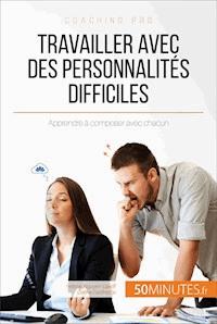 Travailler avec des personnalités difficiles - Hélène  Nguyen Gateff - E-Book