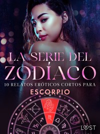 La serie del Zodíaco: 10 relatos eróticos cortos para Escorpio - Alexandra Södergran - E-Book