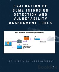 Evaluation of Some Intrusion Detection and Vulnerability Assessment Tools - Dr. Hedaya Mahmood Alasooly - E-Book