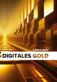 Digitales Gold - Labinot Gashi - E-Book