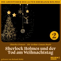 Sherlock Holmes und der Tod am Weihnachtstag (Die Abenteuer des alten Sherlock Holmes, Folge 2) - Sir Arthur Conan Doyle - Hörbuch