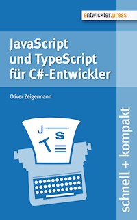JavaScript und TypeScript für C#-Entwickler - Oliver Zeigermann - E-Book