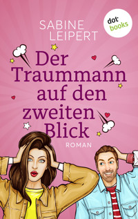 Der Traummann auf den zweiten Blick - oder: Wackelkontakt - Sabine Leipert - E-Book