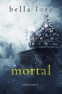 Mortal (Book One) - Bella Lore - kostenlos E-Book + Hörbuch