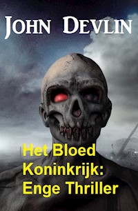 Het Bloed Koninkrijk: Enge Thriller - John Devlin - E-Book